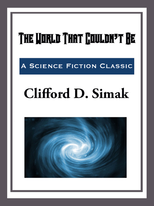 Title details for The World That Couldn't Be by Clifford D. Simak - Available